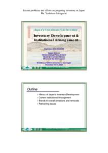 Recent problems and efforts on preparing inventory in Japan Mr. Yoshiteru Sakaguchi Japan’s Greenhouse Gas Inventory  Inventory Development &