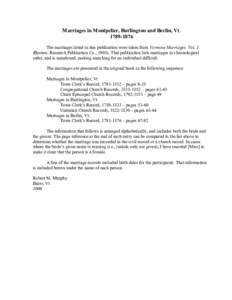 Marriages in Montpelier, Burlington and Berlin, VtThe marriages listed in this publication were taken from Vermont Marriages, Vol. 1 (Boston: Research Publication Co., That publication lists marriages 