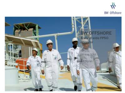 BW OFFSHORE A world wide FPSO operator INTSOK 28 May 2015 Jon Myran