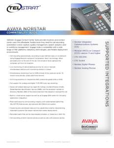 AvayA Norstar COMPATIBILITY GUIDE •	Call recording automatically, according to user-defined rules, or on-demand using Engage Record’s exclusive Conversation Save™ technology. When activated prior to the end of the 