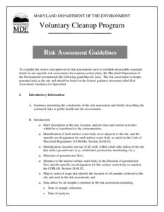 MARYLAND DEPARTMENT OF THE ENVIRONMENT  Voluntary Cleanup Program Risk Assessment Guidelines To expedite the review and approval of risk assessments used to establish measurable standards