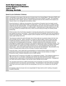 North West Company Fund Annual Meeting of Unitholders June 5, 2007 Winnipeg, Manitoba Speech by Ian Sutherland, Chairman I commented on the impact of the new tax on income trusts in our Annual Report. The price of NWF un