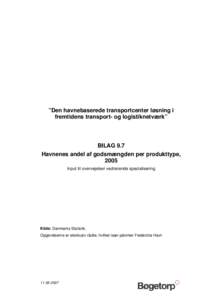 ”Den havnebaserede transportcenter løsning i fremtidens transport- og logistiknetværk” BILAG 9.7 Havnenes andel af godsmængden per produkttype, 2005