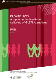 AUSTRALIAN RESEARCH CENTRE IN SEX, HEALTH & SOCIETY LA TROBE UNIVERSITY, MELBOURNE PRIVATE LIVES A report on the health and wellbeing of GLBTI Australians