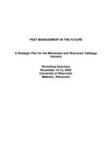 PEST MANAGEMENT IN THE FUTURE  A Strategic Plan for the Minnesota and Wisconsin Cabbage Industry  Workshop Summary