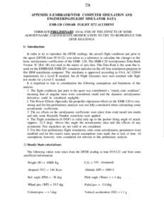 APPENDIX E-EMBRAER/NTSB COMPUTER SIMULATION AND ENGINEERING/FLIGHT SIMULATOR DATA EMB-120 COMAlR FLIGHT 3272 ACCIDENT EMBRAER PRELIMINARY ANALYSIS OF THE EFFECTS OF SOME AERODYNAMIC COEFFICIENTS MODIFICATION TO TRY TO RE