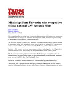 Mississippi State University wins competition to lead national UAV research effort Delta Farm Press Hembree Brandon Mon, :10 Mississippi State University has been selected tolead a consortium of 13 universit