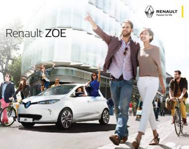 Renault ZOE  Simply revolutionary Rediscover the pleasure of driving, whilst taking care of the environment around you. With cutting edge technology, an electric identity throughout and a pleasantly surprising range, jo