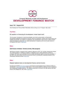 Issue 123, 1 August 2013 Next Development Finance Watch Newsletter will be coming out on 15 August. Stay tuned. Top Story EC position on financing for development: mixed report card The European Commission’s recent acc