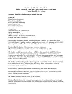 City Council of the City of New Castle Budget Meeting at Town Hall – 201 Delaware Street – New Castle Tuesday June 24, 2014 6:00 pm President Ratchford called meeting to order at 6:00 pm Roll Call: Councilperson Megg