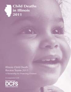 Child Deaths in Illinois 2011 Illinois Child Death Review Teams 2013