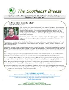The Southeast Breeze Quarterly newsletter of the Appalachian Mountain Club, Southeastern Massachusetts Chapter Spring 2011 — March, April, May A Cold View from the Chair By Jim Plouffe, Chapter Chair