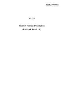 ALOS  Product Format Description (PALSAR Level 1.0)  NEC TOSHIBA Space Systems, Ltd.