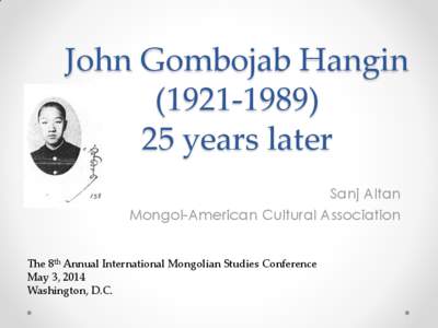 John Gombojab Hangin / Mongolia / Ulan Bator / Owen Lattimore / Genghis Khan / Hangin / Ulanhu / Diluwa Khutugtu Jamsrangjab / Index of Mongolia-related articles / Asia / Mongolian American / Mongolian culture