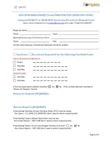 NON SPONSORED PROJECTS and UNRESTRICTED OPERATING FUNDS Compass PROJECT or SMARTKEY Inactivate/Re-activate Request Form Please submit completed form to  with subject “CHARTFIELD REQUEST” Requestor Na