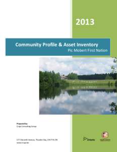 2013 Community Profile & Asset Inventory Pic Mobert First Nation Prepared by: Crupi Consulting Group