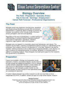 Biology Overview The Field - Preparation - Specialty Areas Day in the Life - Earnings - Employment Career Path Forecast - Professional Organizations