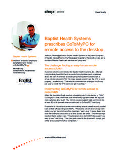 Case Study  Baptist Health Systems prescribes GoToMyPC for remote access to the desktop Baptist Health Systems
