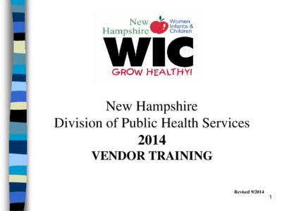 New Hampshire Division of Public Health Services 2014 VENDOR TRAINING Revised[removed]