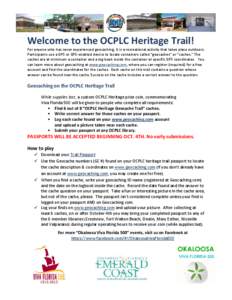 Welcome to the OCPLC Heritage Trail! For anyone who has never experienced geocaching, it is a recreational activity that takes place outdoors. Participants use a GPS or GPS-enabled device to locate containers called “g