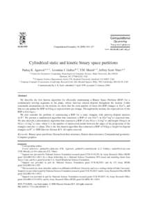 Computational Geometry–127  Cylindrical static and kinetic binary space partitions Pankaj K. Agarwal a,∗,1 , Leonidas J. Guibas b,2 , T.M. Murali c,3 , Jeffrey Scott Vitter a,4 a Center for Geometric Co