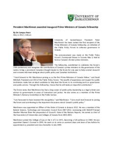 President MacKinnon awarded inaugural Prime Ministers of Canada Fellowship By On Campus News May 4, 2012, 1:38 pm University of Saskatchewan President Peter MacKinnon has been named the first recipient of the Prime Minis