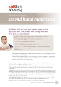 INFORMATION STATEMENT  second hand mattresses SIDS and Kids recommend babies sleep on the back and on a firm, clean, well fitting mattress that is in good condition.