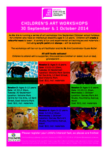 CHILDREN’S ART WORKSHOPS 30 September & 1 October 2014 As We Are is running a series of art workshops this September/October school holidays for children who have an intellectual disability aged 6-12 years. Children wi