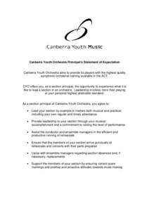 Canberra Youth Orchestra Principal’s Statement of Expectation  Canberra Youth Orchestra aims to provide its players with the highest quality symphonic orchestral training available in the ACT.  CYO offers you, as a sec