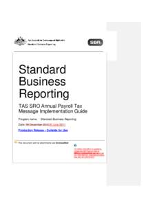 Standard Business Reporting TAS SRO Annual Payroll Tax Message Implementation Guide Program name: