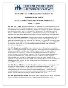 The Health Care and Education Reconciliation Act Section-by-Section Analysis TITLE I – COVERAGE, MEDICARE, MEDICAID AND REVENUES Subtitle A – Coverage Sec[removed]Tax Credits. Improves the financing for premiums and c