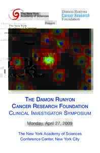 Present  The Damon Runyon Cancer Research Foundation Clinical Investigator Symposium Monday, April 27, 2009