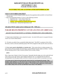 KELSEYVILLE PEAR FESTIVAL SEPTEMBER 27, 2014 PARADE INSTRUCTIONS NO ENTRIES WILL BE ACCEPTED AFTER SEPTEMBER 20, 2014 LINE UP AND NUMBER ASSIGNMENT • Pick up your pre-printed assigned number placard at the registration