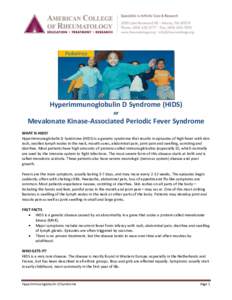 Hyperimmunoglobulin D Syndrome (HIDS) or Mevalonate Kinase-Associated Periodic Fever Syndrome WHAT IS HIDS? Hyperimmunoglobulin D Syndrome (HIDS) is a genetic syndrome that results in episodes of high fever with skin