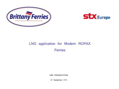 LNG application for Modern ROPAX Ferries IUMI PRESENTATION 20 September 2011