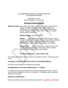 N.H. EMERGENCY MEDICAL & TRAUMA SERVICES COORDINATING BOARD September 18, 2014 NH Fire Academy – Concord NH Non-approved Meeting Minutes Members Present: Jason Grey, Stacy Meier (Vice Chair), Susanna Ayers, Richard