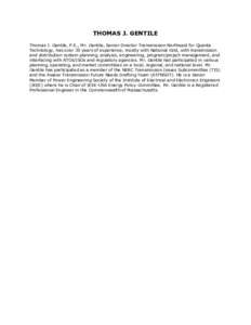 THOMAS J. GENTILE  Thomas J. Gentile, P.E., Mr. Gentile, Senior Director Transmission Northeast for Quanta  Technology, has over 30 years of experience, mostly with National Grid, with transmis