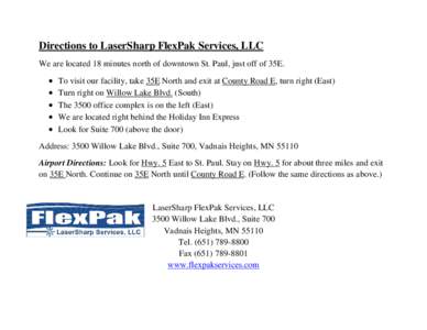 Directions to LaserSharp FlexPak Services, LLC We are located 18 minutes north of downtown St. Paul, just off of 35E. • • • •