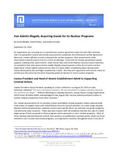 Iran Admits Illegally Acquiring Goods for its Nuclear Programs By David Albright, Daniel Schnur, and Andrea Stricker September 10, 2014 As negotiations are resuming on a comprehensive nuclear agreement under the Joint Pl