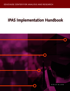 EDUCAUSE CENTER FOR ANALYSIS AND RESEARCH  IPAS Implementation Handbook IPAS Implementation Handbook