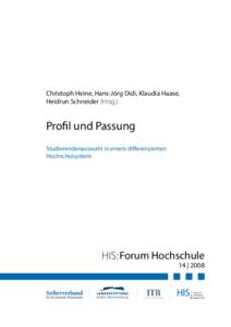 Christoph Heine, Hans-Jörg Didi, Klaudia Haase, Heidrun Schneider (Hrsg.) Profil und Passung Studierendenauswahl in einem differenzierten Hochschulsystem