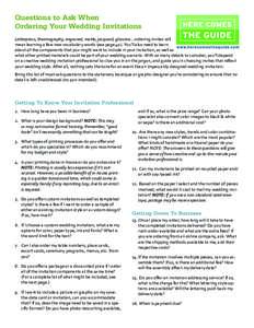 Questions to Ask When Ordering Your Wedding Invitations Letterpress, thermography, engraved, matte, jacquard, glassine … ordering invites will mean learning a few new vocabulary words (see page 40). You’ll also n