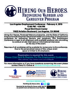 Los Angeles Employment Conference - February 4, [removed]:00 PM - 4:30 PM Proud Bird Event Center[removed]Aviation Boulevard, Los Angeles, CA[removed]Hiring Our Heroes, Paralyzed Veterans of America, and the State of Californi