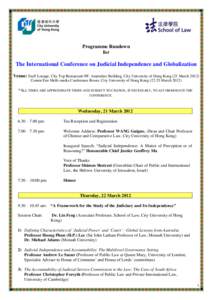 Programme Rundown for The International Conference on Judicial Independence and Globalization Venue: Staff Lounge, City Top Restaurant 9/F, Amenities Building, City University of Hong Kong (21 March[removed]Connie Fan Mult
