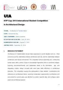 UIA HYP Cup 2014 International Student Competition in Architectural Design THEME： Architecture in Transformation TOPIC: Unexpected City JURY CHAIRMAN：Daniel Libeskind