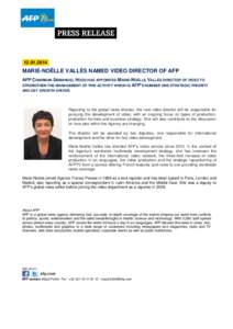 [removed]MARIE-NOËLLE VALLÈS NAMED VIDEO DIRECTOR OF AFP AFP CHAIRMAN EMMANUEL HOOG HAS APPOINTED MARIE-NOËLLE VALLÈS DIRECTOR OF VIDEO TO STRENGTHEN THE MANAGEMENT OF THIS ACTIVITY WHICH IS AFP’S NUMBER ONE STR