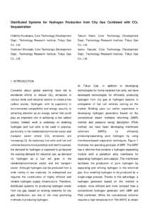 Distributed Systems for Hydrogen Production from City Gas Combined with CO2 Sequestration Hidehito Kurokawa, Core Technology Development Takumi Nishii, Core Technology Development