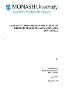 A RELATIVE COMPARISON OF THE EXTENT OF DRINK-DRIVING BY FEMALES AND MALES IN VICTORIA  by