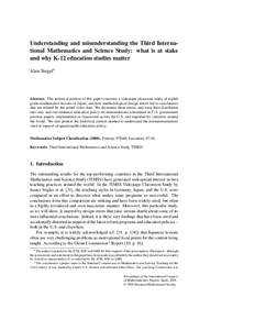 Understanding and misunderstanding the Third International Mathematics and Science Study: what is at stake and why K-12 education studies matter Alan Siegel∗ Abstract. The technical portion of this paper concerns a vid