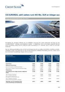 Asset Management  CS EUROREAL zahlt weitere rund 455 Mio. EUR an Anleger aus Version Deutschland EUR-Tranche, Mit Einleitung der geordneten Auflösung des CS EUROREAL Ende Mai 2012 werden insbesondere die Erl